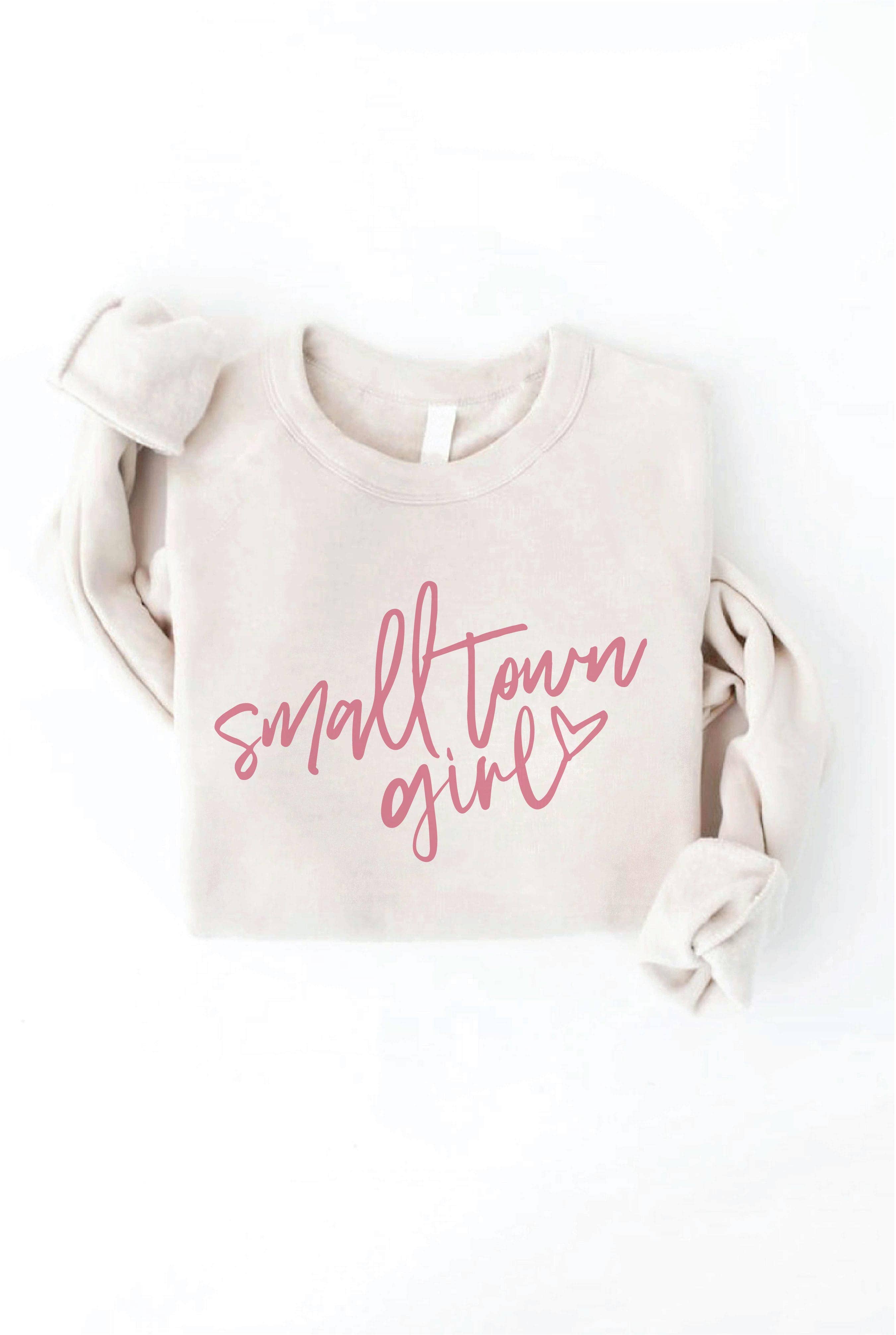 SMALL TOWN GIRL Sweatshirt