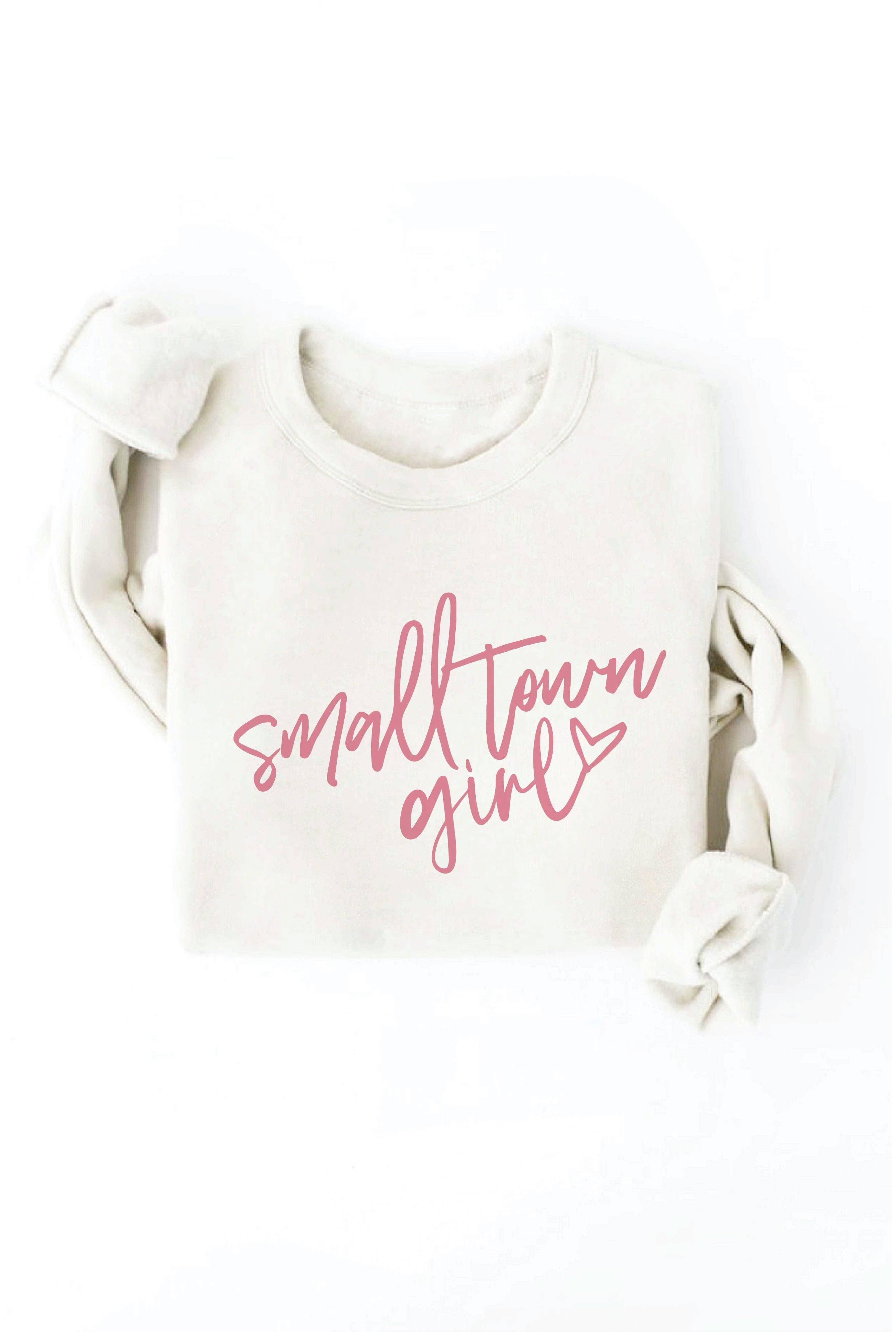 SMALL TOWN GIRL Sweatshirt